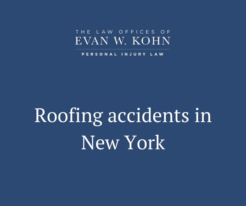 Roofing accidents in New York - Law Offices of Evan W. Kohn
