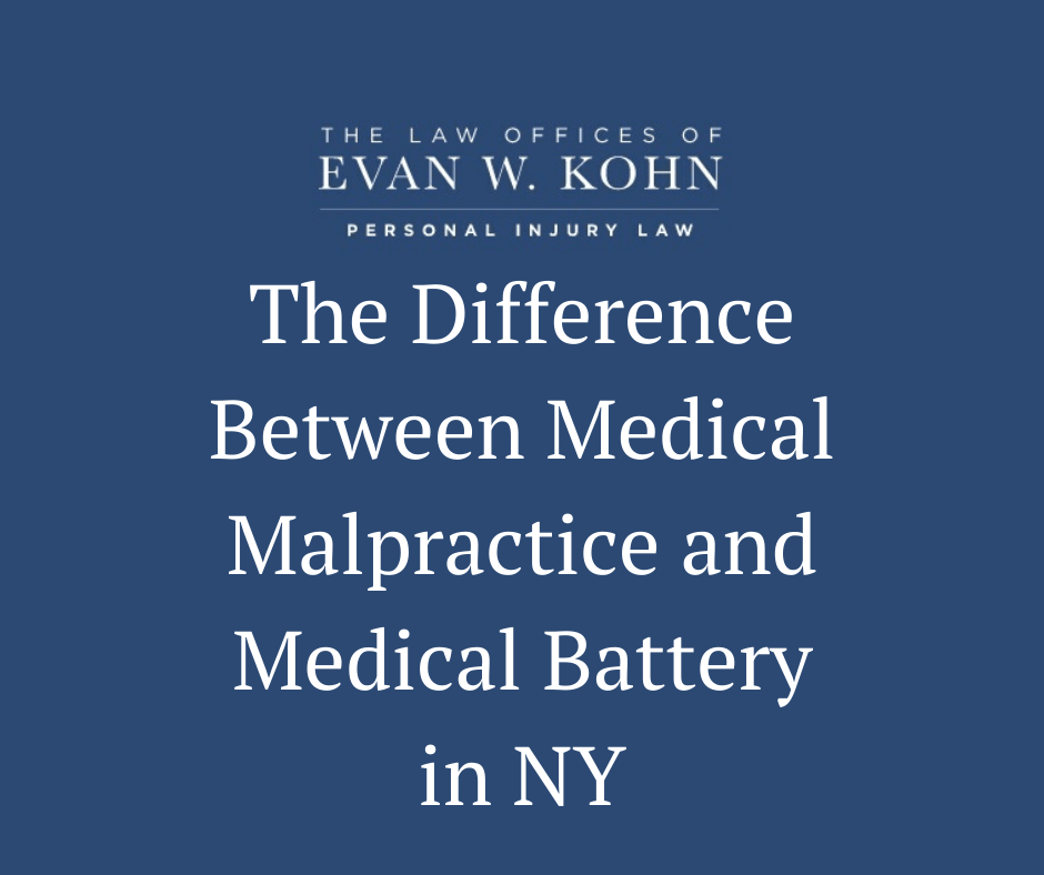 The Difference Between Medical Malpractice and Medical Battery in NY - Law Offices of Evan W. Kohn