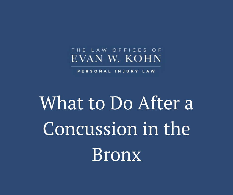 What to Do After a Concussion in the Bronx - Law Offices of Evan W. Kohn