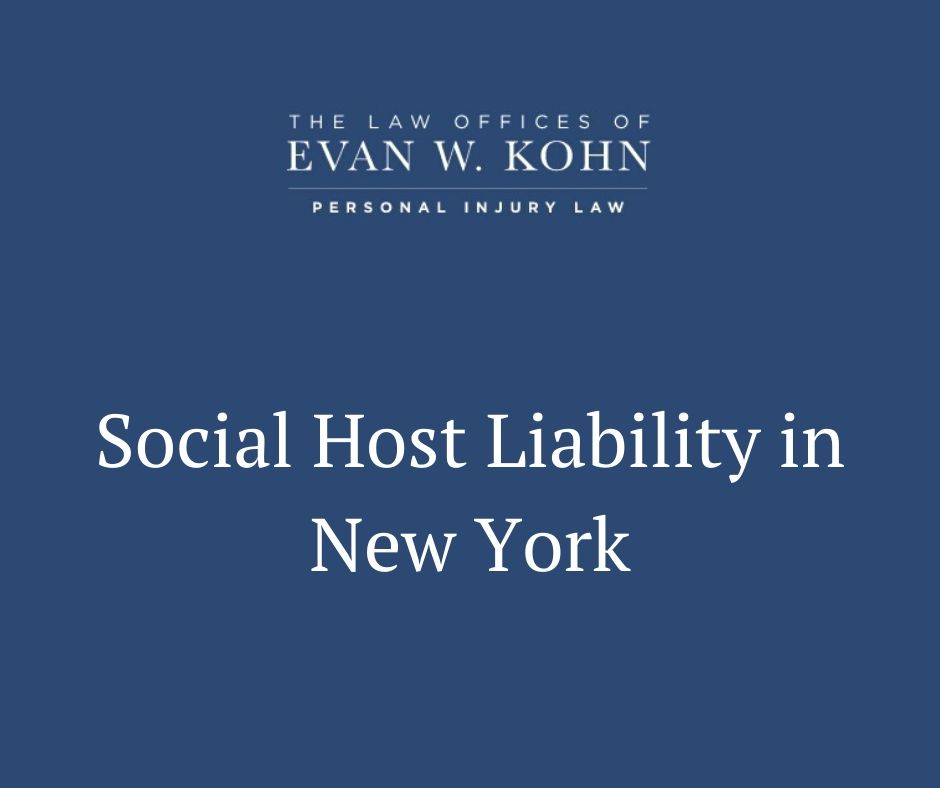 Social Host Liability in New York - Law Offices of Evan W. Kohn