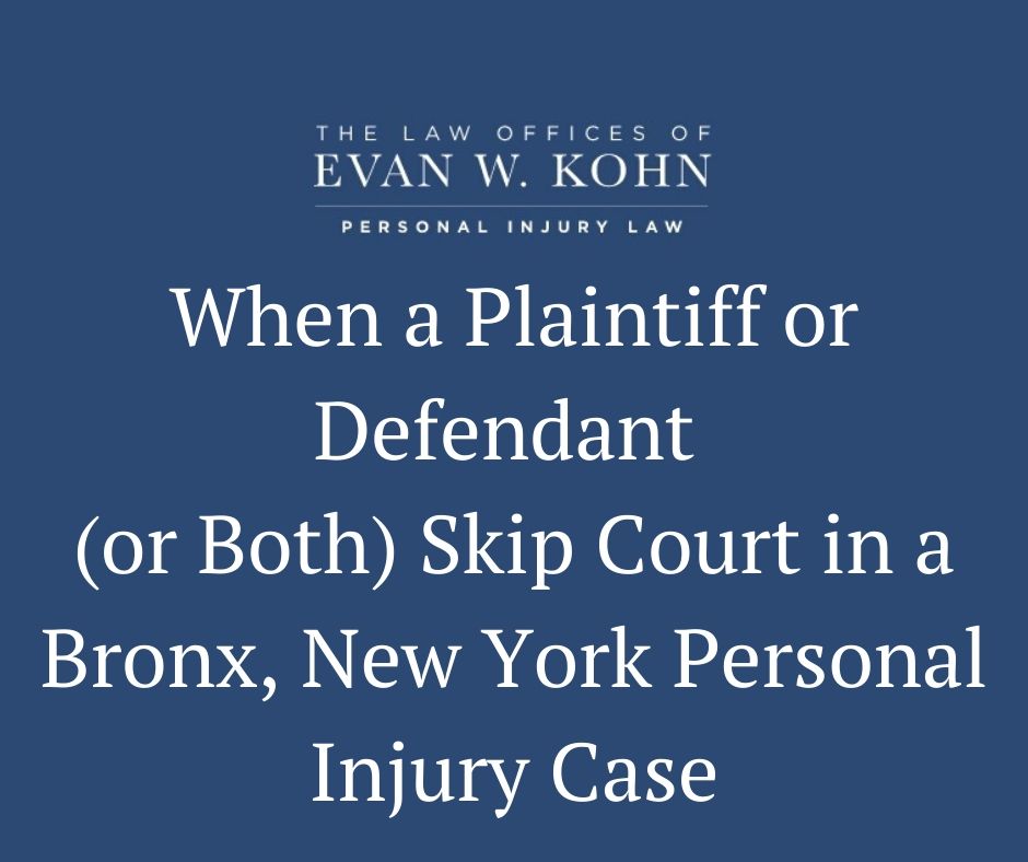 When a Plaintiff or Defendant (or Both) Skip Court in a New York Personal Injury Case